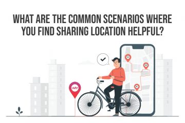 What are the common scenarios where you find sharing location helpful?