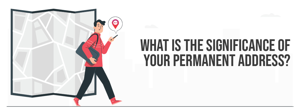 What is the significance of your permanent address?